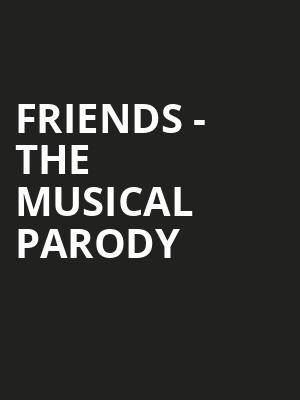 Friends The Musical Parody, Jefferson Theater, Charlottesville