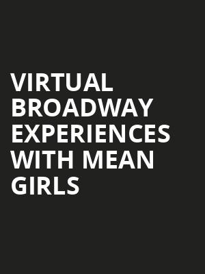 Virtual Broadway Experiences with MEAN GIRLS, Virtual Experiences for Charlottesville, Charlottesville
