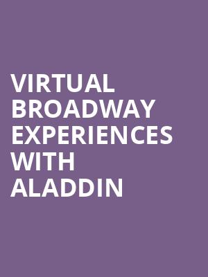 Virtual Broadway Experiences with ALADDIN, Virtual Experiences for Charlottesville, Charlottesville