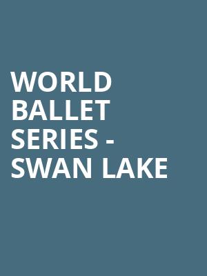 World Ballet Series Swan Lake, Paramount Theater Of Charlottesville, Charlottesville