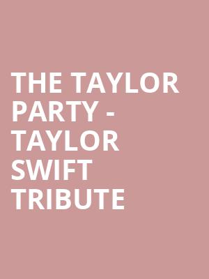 The Taylor Party - Taylor Swift Tribute Poster