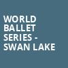 World Ballet Series Swan Lake, Paramount Theater Of Charlottesville, Charlottesville
