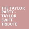 The Taylor Party Taylor Swift Tribute, Jefferson Theater, Charlottesville